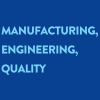 Manufacturing, Engineering, Quality